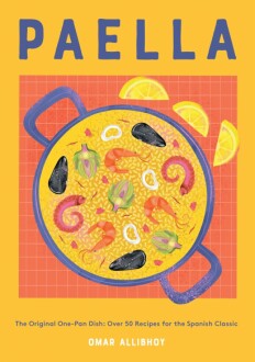 Paella: The Original One-Pan Dish